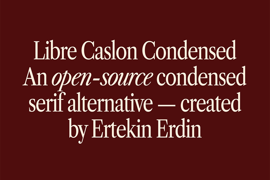 Libre Caslon Condensed is a free serif font that was originally created for a client project.